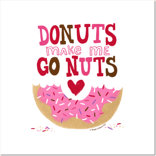 Donuts make me go nuts Posters and Art